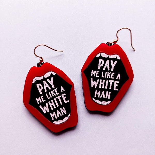 Pay Me Like A White Man Feminist Acrylic Earrings