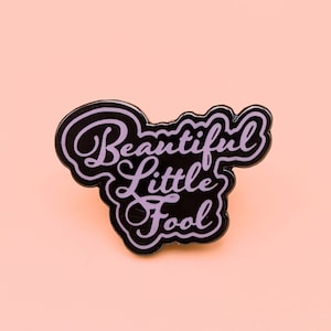 Beautiful Little Fool Enamel Pin