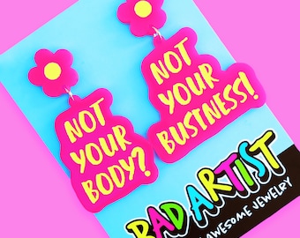 ¿No es tu cuerpo? ¡No es tu asunto! Pendientes de acrílico