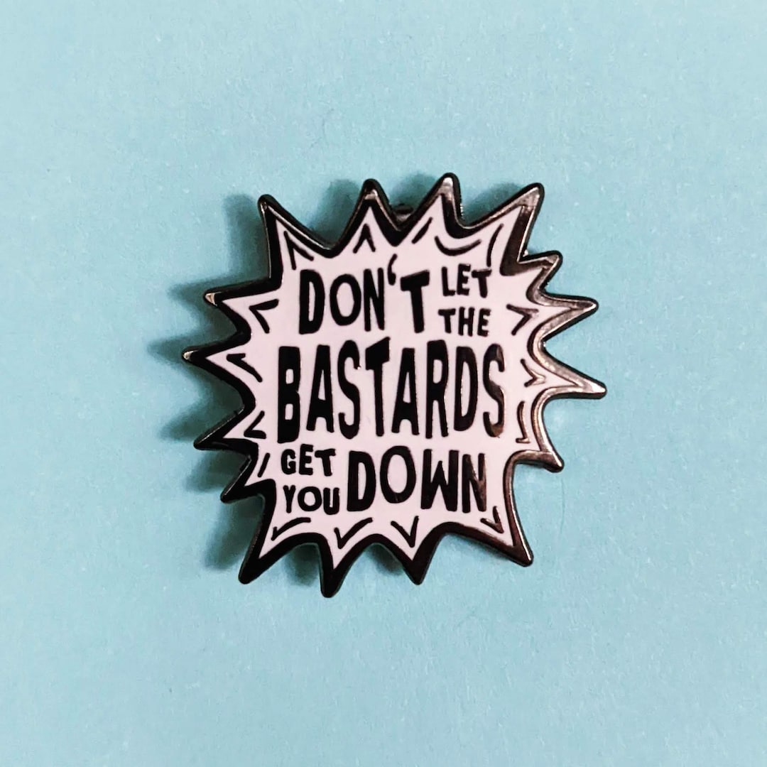 Don't Let the Bastards Get You Down Enamel Pin - Etsy