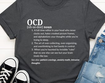Funny OCD Shirt | Neurospicy Gift | Snarky Tee for Perfectionist Brains | Relatable Trauma Mental Health Swag | Dry Humor | Definition Shirt