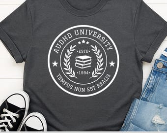 Funny AuDHD Shirt | Neurospicy Gift | Snarky Tee for Neurodivergent Brains | Relatable Mental Health Swag | Dry Humor | University Joke