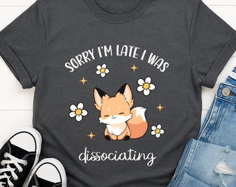 Funny Dissociation Shirt | Trauma Tee for AuDHD & PTSD Brains | Relatable Mental Health Swag | Dry Humor Gift | Autism | Brutally Honest