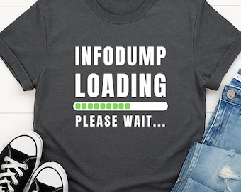 Funny Infodump Shirt | Snarky Tee for Neurospicy Brains | Relatable Mental Health Swag | Dry Humor Gift | AuDHD & ADHD | Loading Bar