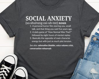 Social Anxiety Shirt | Funny Introvert Gift | Snarky Tee for Awkward Brains | Relatable Mental Health Swag | Dry Humor | Definition Shirt