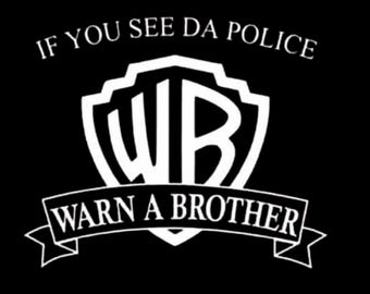 If You See Da' Police Warn a Brother - Etsy