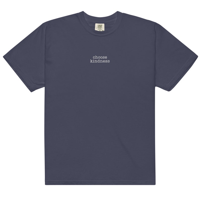 Embroidered Comfort Colors® Choose Kindness Shirt Motivation Shirt Positive Affirmation Tee Positive Shirt Be Kind Shirt Social Worker Shirt