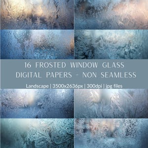 May include: A collection of 16 frosted window glass digital papers. The image showcases various patterns of ice crystals in shades of blue, white, and hints of gold. The text reads: "16 Frosted Window Glass Digital Papers - Non Seamless".