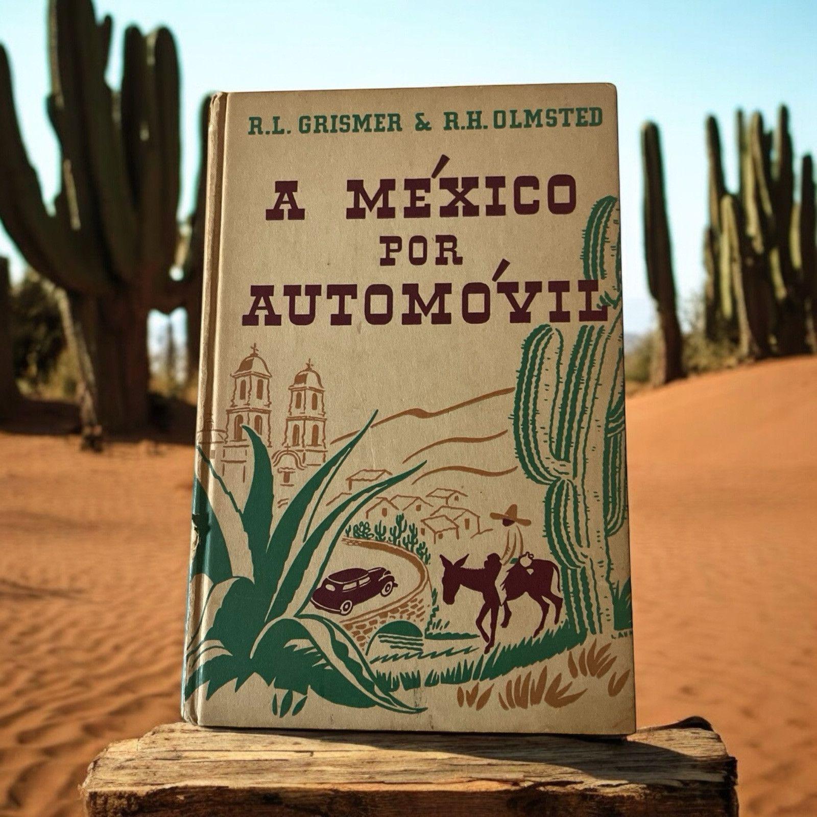 A Mexico Por Automovil R.L. Grismer & R.H. Olmsted Pierwsze wydanie 1938 w języku hiszpańskim