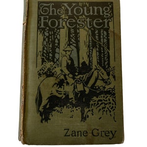The Young Forester By Zane Grey 1910 Edition Grosset And Dunlap