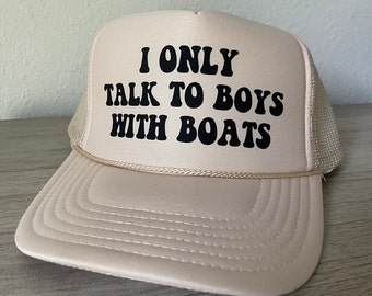 Trucker Hat | I only Talk To Boys With Boats | Customizable