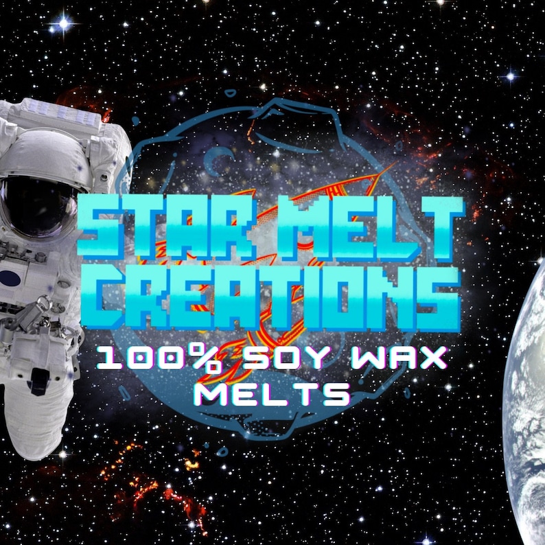 May include: A space-themed graphic design with a blue and white astronaut in a starry night sky. The text reads "Star Melt Creations 100% Soy Wax Melts".