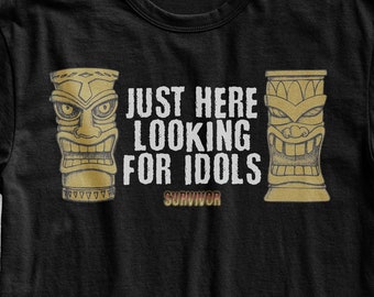 Survivor TV Show Shirt - Just Here Looking for Idols - Reality TV Shirts