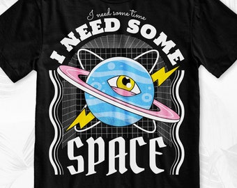 Need Some Space T-Shirt, Funny Graphic Tees