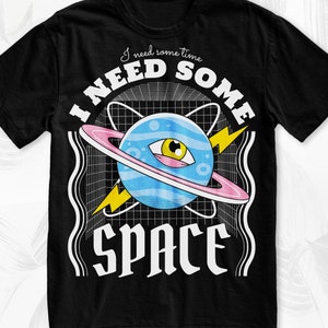 Need Some Space T-Shirt, Funny Graphic Tees