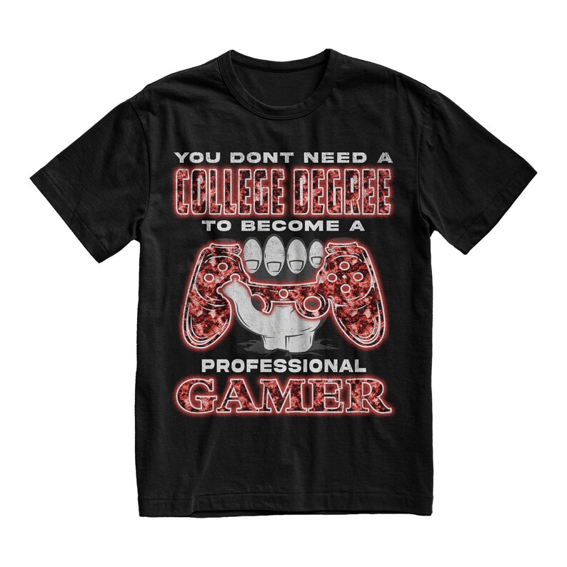 May include: Black t-shirt with a red and white graphic design. The graphic features a video game controller and the text "You don't need a college degree to become a professional gamer".