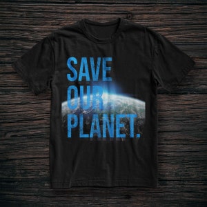 Save Our Planet Shirt - Environmental Earth Day Tshirt