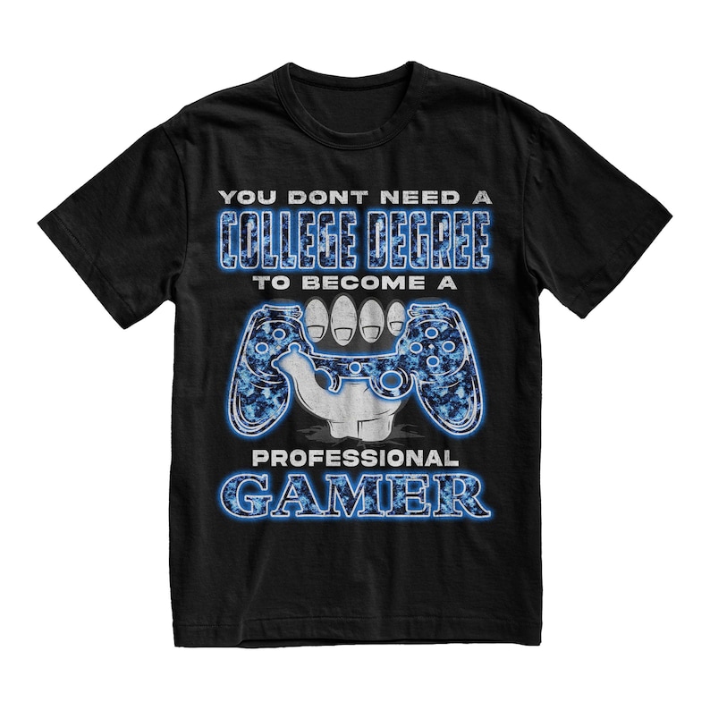 May include: Black t-shirt with a blue and white graphic of a video game controller. The text "You don't need a college degree to become a professional gamer" is printed on the shirt.
