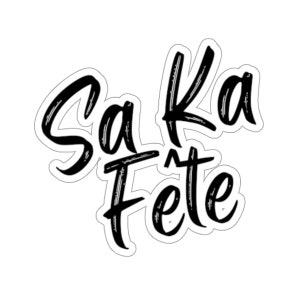Caribbean Sayings Sticker, &quot;Sa Ka Fete&quot;, Kiss-Cut Laptop or Notebook Sticker, Scrapbook Decoration, Caribbean Inspired