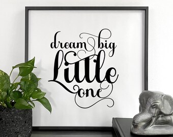Dream Big Little One - Digital Print