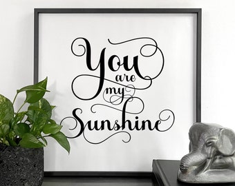 You Are My Sunshine - Digital Print