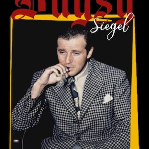 May include: A graphic print featuring a portrait of Bugsy Siegel wearing a black and white houndstooth blazer, a light-colored shirt, and a dark patterned tie. The text Bugsy is in large red gothic font, and Siegel is in white script.