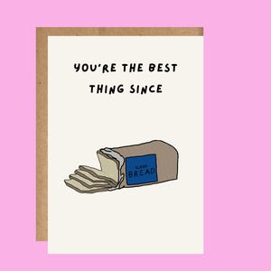 Vous êtes la meilleure chose depuis le pain tranché Carte de vœux | Parfait pour les amis, les couples, la Saint-Valentin et les anniversaires | Comprend une enveloppe