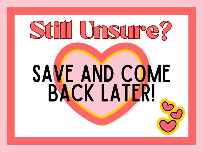 Pode incluir: Gr&aacute;fico rosa e branco com o texto "Still Unsure? SAVE AND COME BACK LATER!" em um design em forma de cora&ccedil;&atilde;o. A imagem tem uma borda rosa e inclui tr&ecirc;s pequenos gr&aacute;ficos de cora&ccedil;&atilde;o.