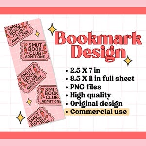 May include: A pink bookmark design featuring ticket-style graphics with the text "SMUT BOOK CLUB ADMIT ONE" and a chili pepper illustration. The design is 2.5 x 7 inches and includes PNG files. The image also includes the text "Bookmark Design".