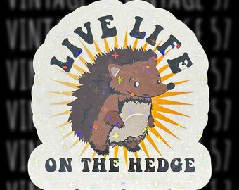 Live Life on the Hedge Sticker