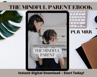 THE MINDFUL PARENT ebook ,ebook for parents,tips for parents, Mrr and Plr ,