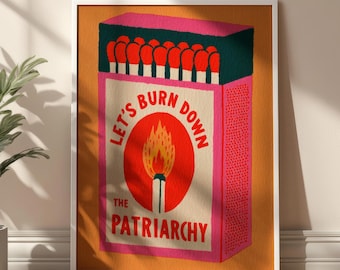 Let's Burn Down The Patriarchy Match Box Illustration Colorful Feminist Wall Art Print DIGITAL