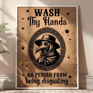 Wash Thy Hands or Perish From Being Disgusting Plague Doctor Funny Bathroom Poster DIGITAL
