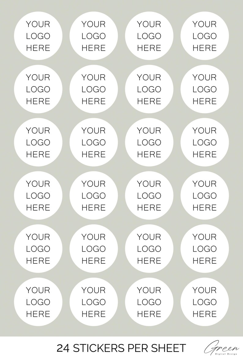 May include: A sheet of twenty-four circular white stickers arranged in a grid, each featuring the black text YOUR LOGO HERE. The bottom of the sheet displays the text 24 STICKERS PER SHEET and the script text Green Digital Design.