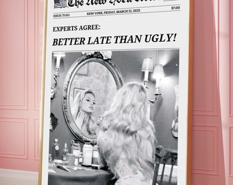 Better Late Than Ugly Poster, Newspaper Wall Print, Retro Newspaper Headline, Bathroom Decor, College Decor Dorm Print,Black and White Print