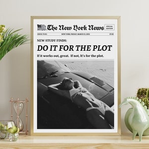 May include: A black and white newspaper clipping with the headline "DO IT FOR THE PLOT" and the text "If it works out, great. If not, It's for the plot." The image shows a woman lying on the hood of a car.