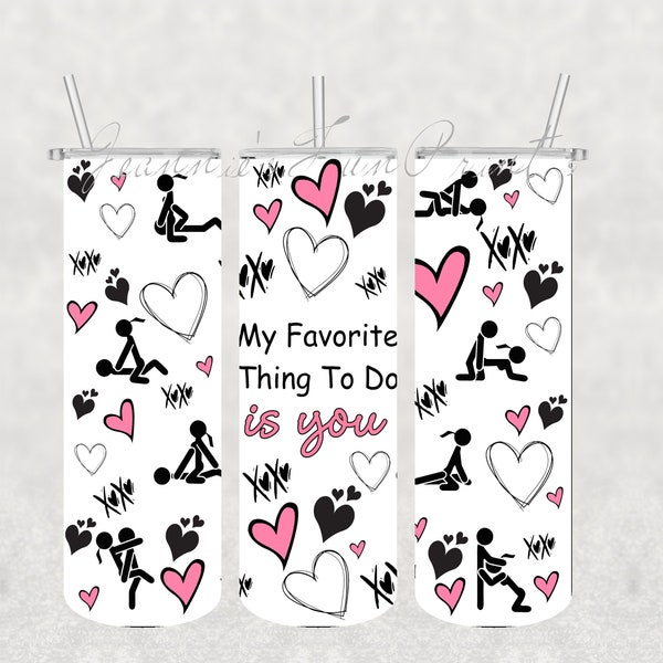 Ma chose préférée à faire est vous 20 oz Skinny Tumbler Wrap Dirty Funny Valentine Sublimation Design PNG Instant DIGITAL ONLY, Adult Humour Png