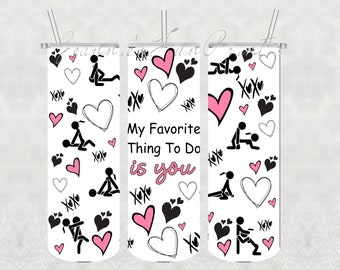 Ma chose préférée à faire est vous 20 oz Skinny Tumbler Wrap Dirty Funny Valentine Sublimation Design PNG Instant DIGITAL ONLY, Adult Humour Png