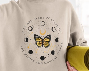 You are Made of Stardust and Wishes and Magical Things Sweatshirt, stardust shirt, Stardust gift, Space Gift, Moon Phases, Celestial Shirt