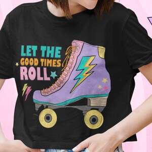 Let the Good Times Roll, Roller Skating Shirt,  Retro Summer Shirts, Skate Tee, Retro Vintage Roller Derby, Roller Girl Cropped T-Shirt