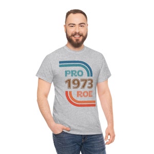 1973 Pro Roe v Wade Court Decision Retro Tshirt for Men and Women to show support