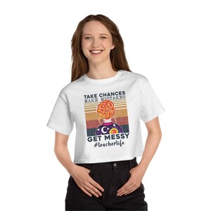 Take Chances Make Mistakes Get messy, Miss Frizzle screen print, cropped tshirt, womens tee, graphic tees, teacher gift