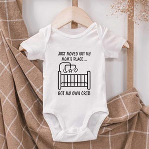 Funny Baby Onesie – Just Moved Out of Mom’s Place, Got My Own Crib, Cute Newborn Bodysuit Gift OS84DSN0