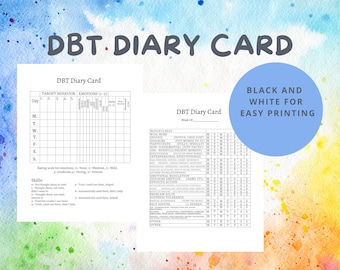 May include: A DBT Diary Card in black and white for easy printing. The card features sections for tracking target behaviours, emotions, and skills. The text on the card includes "DBT Diary Card" and "Week Of".