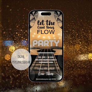 May include: A smartphone screen displays a party invitation with the text "let the Good Times FLOW PARTY." The design features a guitar fretboard and event details in German. A digital, customizable design.