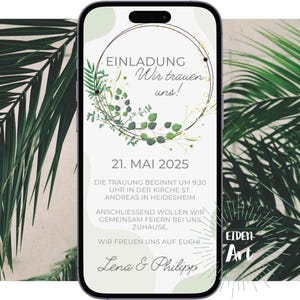 May include: A digital wedding invitation with a green and white floral wreath design. The text reads "Einladung Wir trauen uns!" and "21. MAI 2025". The invitation details the wedding ceremony and reception. The names "Lena & Philipp" are at the bottom of the invitation.