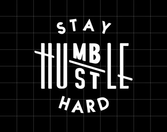 Stay Humble Hustle Hard Svg Digital, Png Sublimation Design Download ...