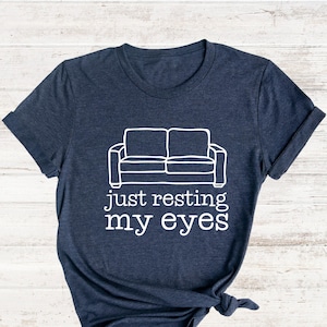 Just Resting My Eyes Shirt, Sarcastic Shirts, Dad Joke Shirt, Funny Saying Shirt, Funny Dad Shirt, Father's Day Shirt, Daddy Shirt