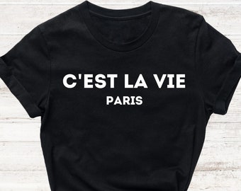 C'est La Vie Shirt, Paris Shirt, Paris Vacation T-Shirt, Women Shirt, Paris Trendy T-shirt, French T-shirt, France Trip T-shirt