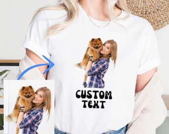 Custom Text and Photo Tee, Custom Face Photo Shirt, Personalized Design Shirts, Pet Photo Shirt, Make Your Own Shirts, Custom Birthday Gifts